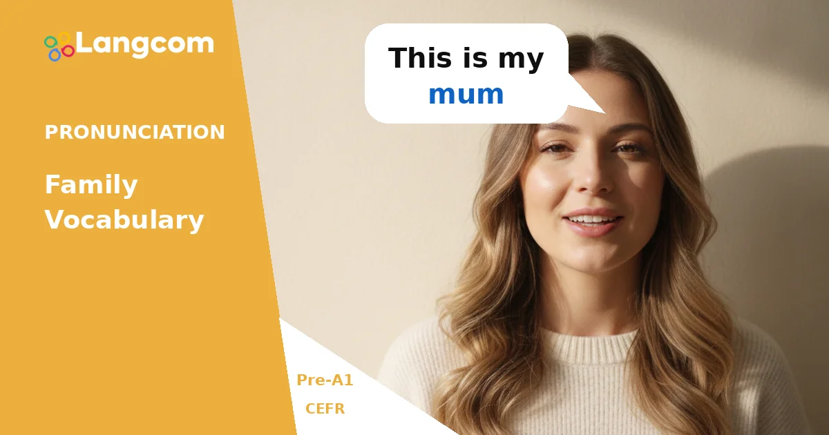 Pre-A1 English: Learn to Pronounce 'My Mum' and Other Family Words — Pre-A1 English pronunciation lesson by Langcom